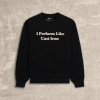 I Perform Like Cast Iron Sweatshirt — XS